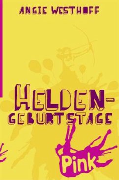 Heldengeburtstage - Westhoff, Angie Heldengeburtstage - Westhoff, Angie