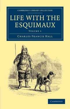 Life with the Esquimaux - Hall, Charles Francis