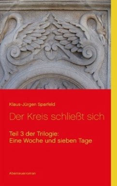 Eine Woche und sieben Tage - Der Kreis schließt sich - Sparfeld, Klaus-Jürgen