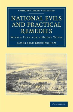 National Evils and Practical Remedies - Buckingham, James Silk