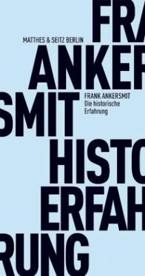 Die historische Erfahrung - Ankersmit, Frank