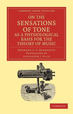 On the Sensations of Tone as a Physiological Basis for the Theory of Music - Helmholtz, Hermann L. F.