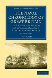 The Naval Chronology of Great Britain 3 Volume Set: Or, an Historical Account of Naval and Maritime Events from 1803 to 1816 - Ralfe, James