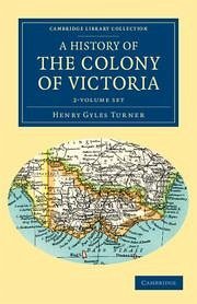 A History of the Colony of Victoria 2 Volume Set - Turner, Henry Gyles
