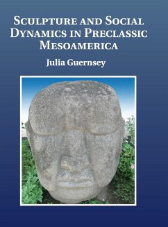 Sculpture and Social Dynamics in Preclassic Mesoamerica - Guernsey, Julia