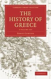 The History of Greece 5 Volume Set - Curtius, Ernst