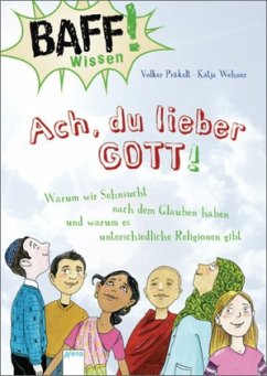 Ach, du lieber Gott! / BAFF! Wissen Bd.3 - Präkelt, Volker