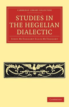 Studies in the Hegelian Dialectic - McTaggart, John McTaggart Ellis