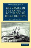 The Cruise of the Antarctic to the South Polar Regions