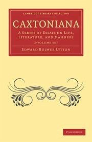Caxtoniana 2 Volume Paperback Set - Lytton, Edward Bulwer