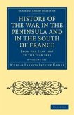History of the War in the Peninsula and in the South of France 6 Volume Set: From the Year 1807 to the Year 1814