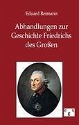 Abhandlungen zur Geschichte Friedrichs des Großen - Reimann, E.