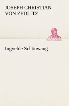 Ingvelde Schönwang - Zedlitz, Joseph Chr. Frhr. von