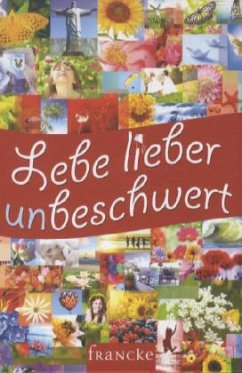 Lebe lieber unbeschwert