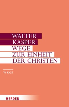 Wege zur Einheit der Christen / Gesammelte Schriften Bd.14 - Kasper, Walter