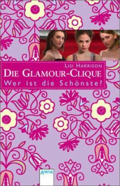 Wer ist die Schönste? / Die Glamour-Clique Bd.6 - Harrison, Lisi