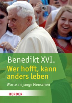 Wer hofft, kann anders leben - Benedikt XVI.