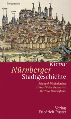 Kleine Nürnberger Stadtgeschichte - Diefenbacher, Michael; Beyerstedt, Horst-Dieter; Bauernfeind, Martina