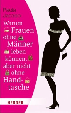 Cover Warum Frauen ohne Männer leben können, aber nicht ohne Handtasche
