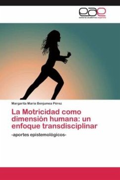 La Motricidad como dimensión humana: un enfoque transdisciplinar - Benjumea Pérez, Margarita María