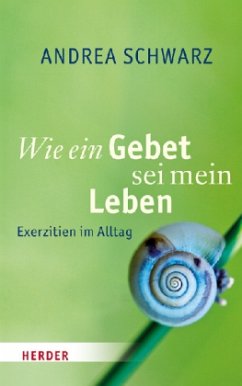 Wie ein Gebet sei mein Leben - Schwarz, Andrea