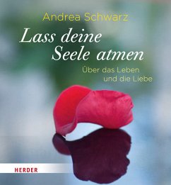 Lass deine Seele atmen - Schwarz, Andrea