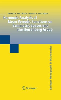 Harmonic Analysis of Mean Periodic Functions on Symmetric Spaces and the Heisenberg Group - Volchkov, Valery V.;Volchkov, Vitaly V.