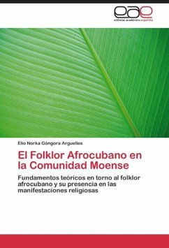 El Folklor Afrocubano en la Comunidad Moense - Góngora Arguelles, Elio Norka