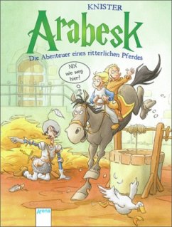 Nix wie weg hier! / Arabesk - Die Abenteuer eines ritterlichen Pferdes Bd.2 - Knister