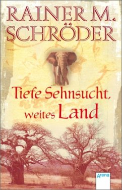 Tiefe Sehnsucht, weites Land - Schröder, Rainer M.