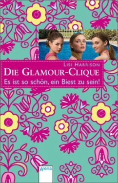 Es ist so schön, ein Biest zu sein! / Die Glamour-Clique Bd.7 - Harrison, Lisi