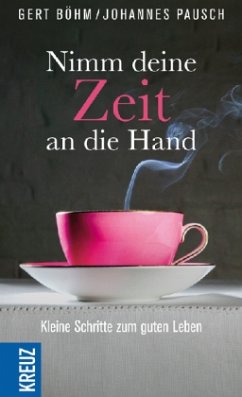 Nimm deine Zeit an die Hand - Böhm, Gert;Pausch, Johannes