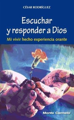 Escuchar y responder a Dios : mi vivir hecho experiencia orante - García Rodríguez, Julio César