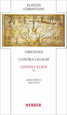 Fontes Christiani 4. Folge. Contra Celsum / Fontes Christiani (FC) 50/5, Tl.5 - Origenes