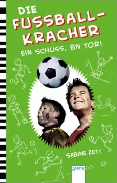 Die Fußballkracher - Ein Schuss, ein Tor! - Zett, Sabine