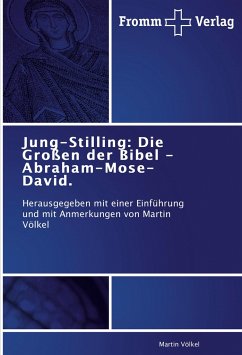 Jung-Stilling: Die Großen der Bibel - Abraham-Mose-David.