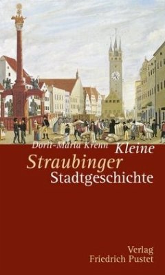Kleine Straubinger Stadtgeschichte - Krenn, Dorit-Maria