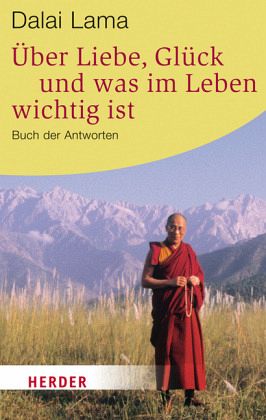 Über Liebe, Glück und was im Leben wichtig ist von Dalai Lama XIV. als