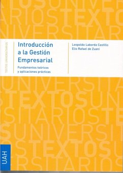 Introducción a la gestión empresarial : fundamentos teóricos y aplicaciones prácticas - Laborda Castillo, Leopoldo; Rafael de Zuani, Elio