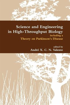 Science and Engineering in High-Throughput Biology Including a Theory on Parkinson's Disease - Valente, Andr X. C. N.