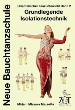 Orientalischer Tanzunterricht 2: Grundlegende Isolationstechnik - Neue Bauchtanzschule - Missura Marzetta, Miriam