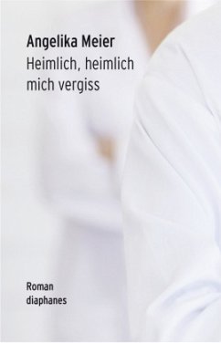 Heimlich, heimlich mich vergiss - Meier, Angelika