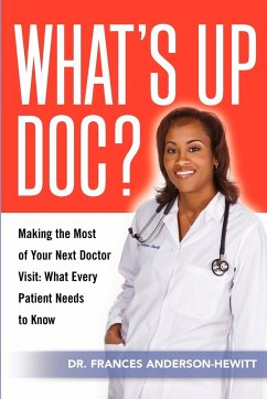 What's Up Doc? Making the Most of Your Next Doctor Visit - Anderson-Hewitt, Frances