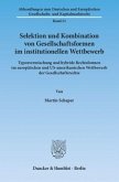 Selektion und Kombination von Gesellschaftsformen im institutionellen Wettbewerb.