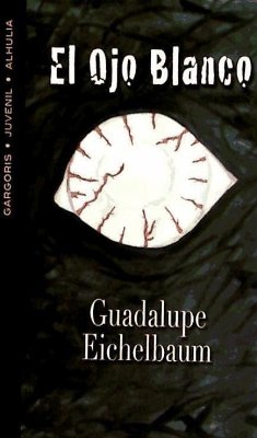El ojo blanco - Eichelbaum Sánchez, Guadalupe