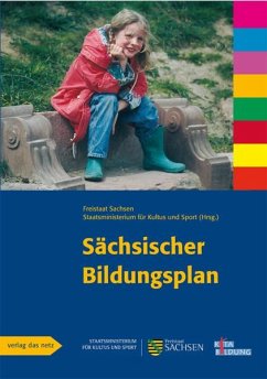 Der Sächsische Bildungsplan, ein Leitfaden für pädagogische Fachkräfte in Krippen, Kindergärten und Horten sowie für Kindertagespflege