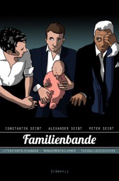 Familienbande - Seibt, Constantin; Seibt, Peter; Seibt, Alexander