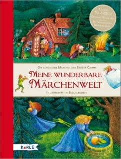 Meine wunderbare Märchenwelt - Grimm, Jacob;Grimm, Wilhelm