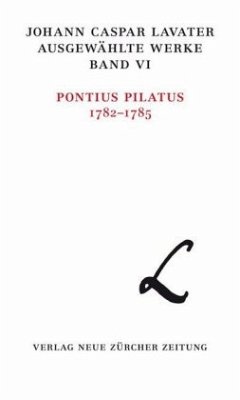 Pontius Pilatus 1782-1785 / Ausgewählte Werke 6 - Lavater, Johann C.