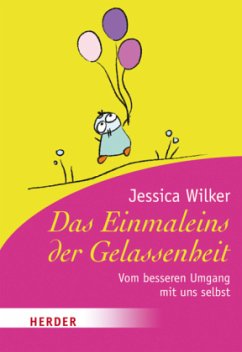 Das Einmaleins der Gelassenheit - Wilker, Jessica